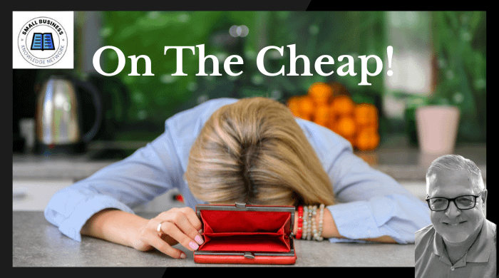 On the Cheap with Jim Vogel - small Business Knowledge Network
