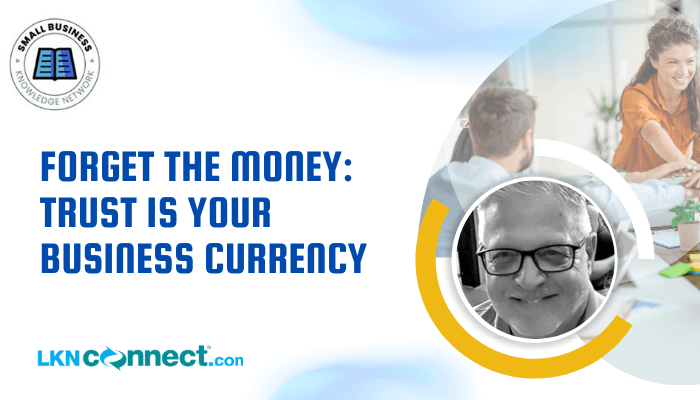 Trust is Your Business Currency