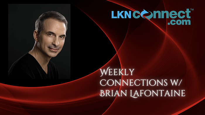 Weekly Connections with Brian Lafontaine