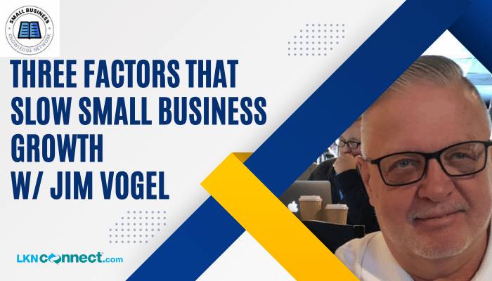 3 Factors tjat slow growth for small businesses
