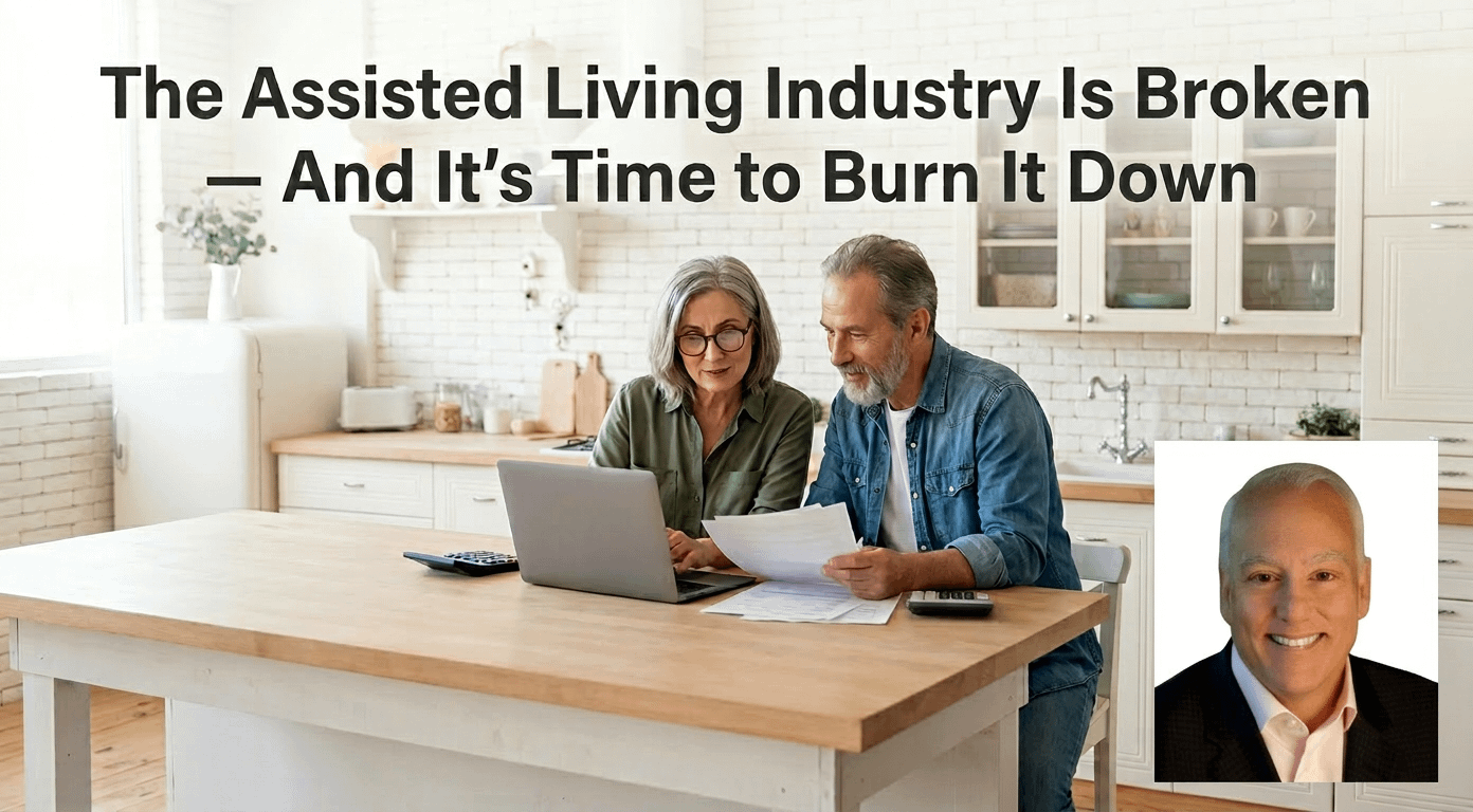 Caregiving w/Anthony Cirillo: The Assisted Living Industry Is Broken — And It’s Time to Burn It Down