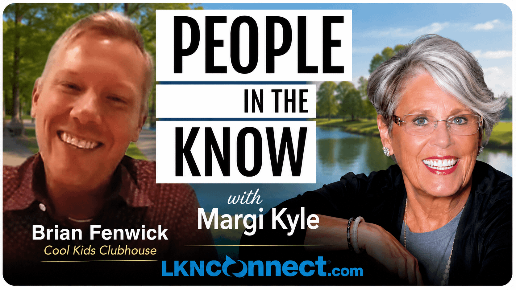 People in the Know w/ Margi Kyle: Special Guest – Brian Fenwick, Clubhouse & Development Manager: Cool Kids Clubhouse