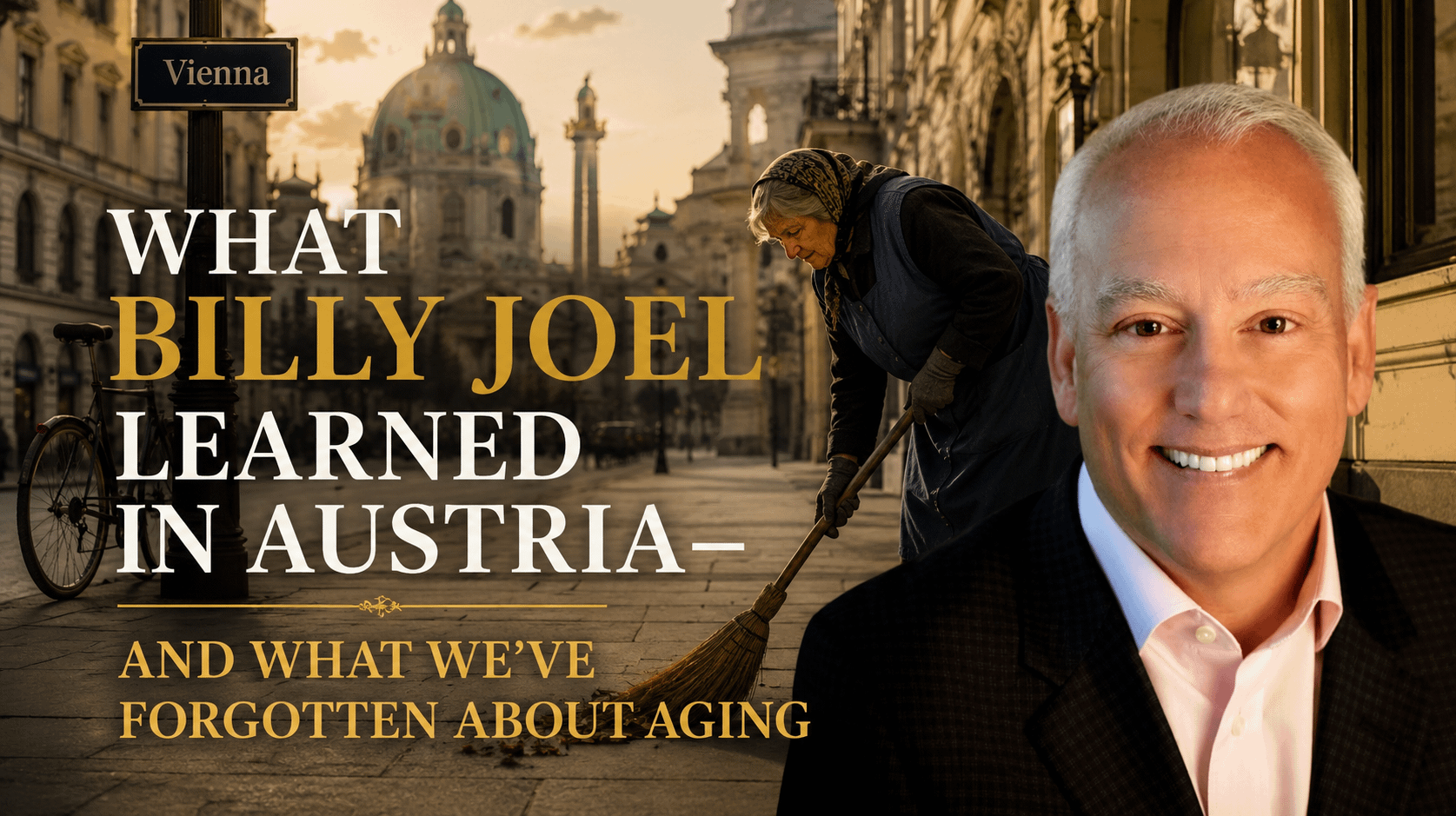Caregiving Unfiltered w/Anthony Cirillo: Vienna Waits for You: What Billy Joel Learned in Austria – and What We’ve Forgotten About Aging.