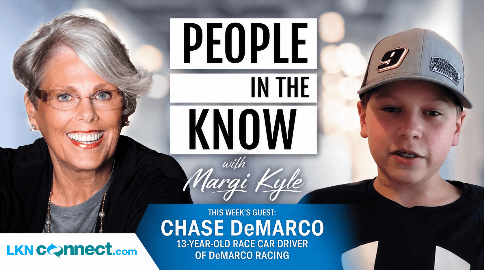 People in the Know w/ Margi Kyle: Special Guest – Chase DeMarco – 13 year old race car driver