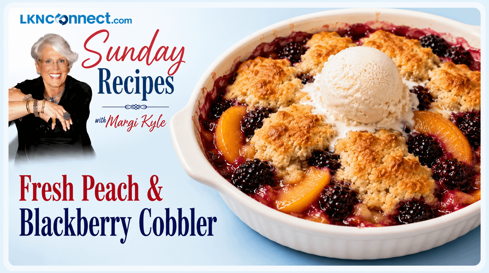 Sunday Recipes with Margi Kyle: Fresh Peach & Blackberry Cobbler