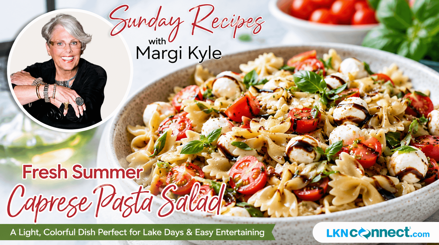 Sunday Recipes w/ Margi Kyle – Fresh Summer Caprese Pasta Salad
