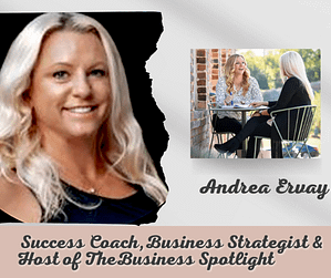Andrea Ervay, Success Coach and Host of The Business Spotlight