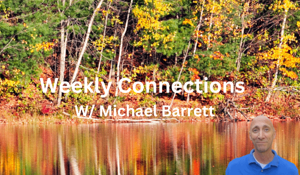 Weekly Connections W/ Michael Barrett