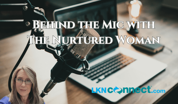 Behind the Mic with The Nurtured Woman