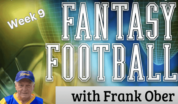 Fantasy Football s/ Frank Ober Week 9