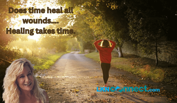 Does Time Heal All Wounds...Healing Takes Time