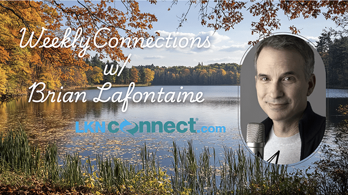 Weekly Connections with Brian Lafontaine