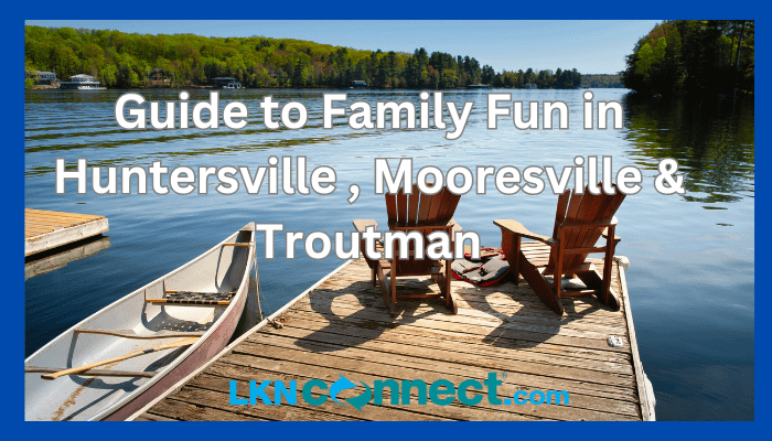 Guide to Family Fun in Hunterssville,, Mooresville & Troutman