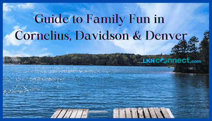 Guide to Family Fun in Cornelius, Davidson & Denver