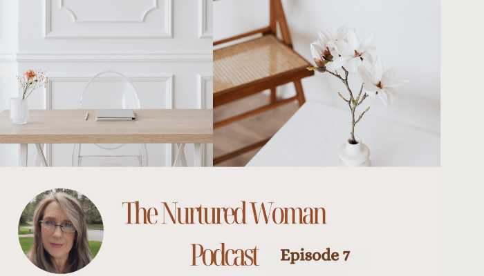 Episode 7 of The Nurtured Woman with Michele Droll
