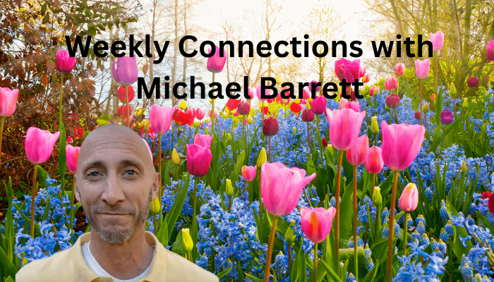 Weekly Connections with michael Baarrett