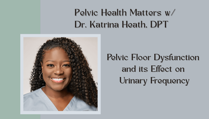 Pelvic Health Matters w/ Dr. Katrina Heath, DPT