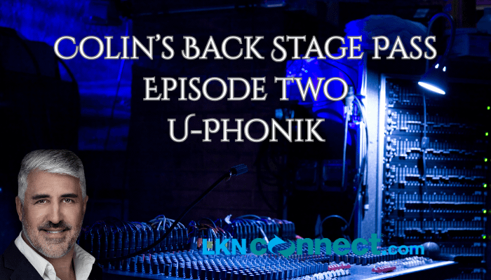 Colin's Back Stage Pass - This week U-Phonik