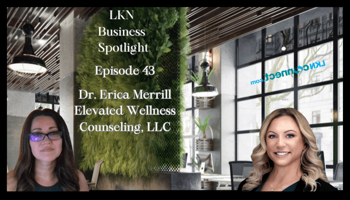 LKN Business Spotlight - Special Guest - Dr. Erica Merrill
