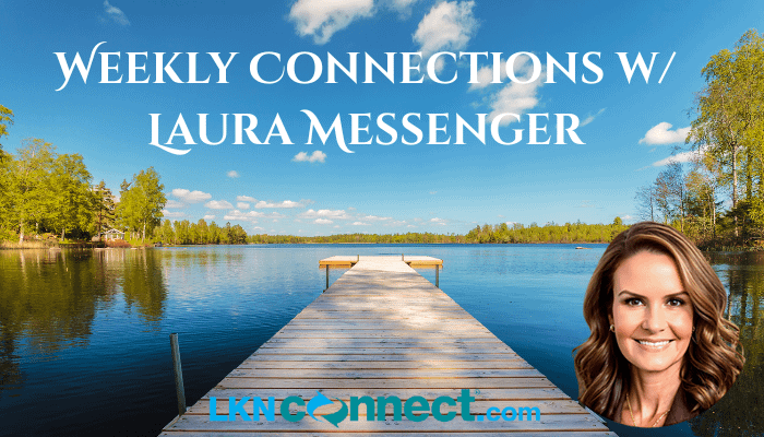 Weekly Connections w/ lLaura Messenger