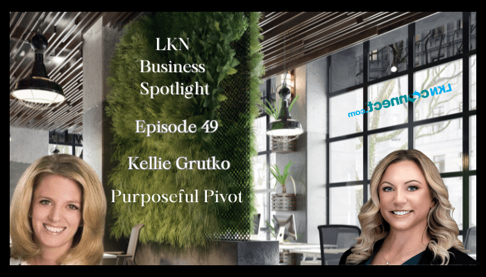 LKN Business Spotlight with Guest Kellie Grutko