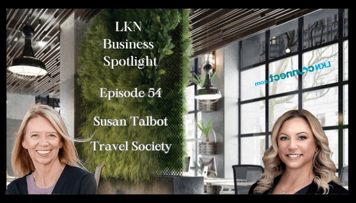 LKN Business Spotlight - w/ Andrea Ervay - Special Guest: Susan Talbot