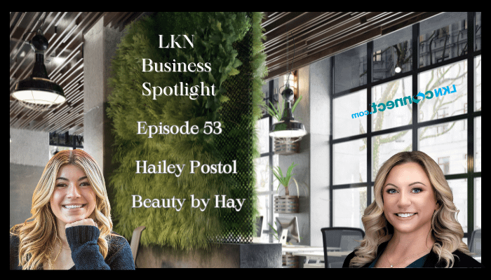 LKN Business Spotlight - Special Guest Hailey Postol