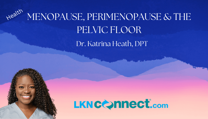 Menopause, Perimenopause & the Pelvic Floor