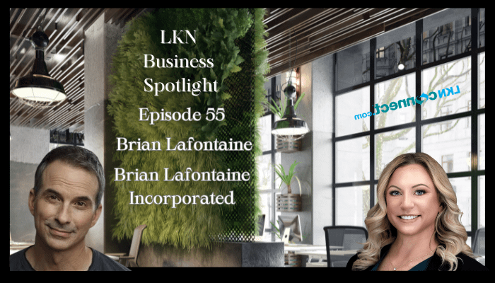 LKN Business Spotlight w/ Andrea Ervay - Special Guest: Brian Lafontaine