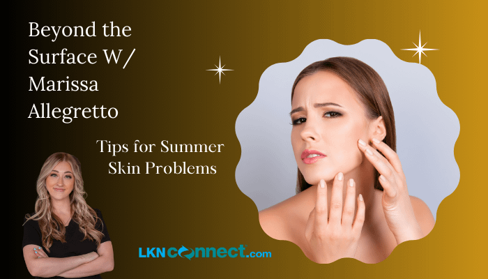Summer Skin Problems with Maarissa Allegretto