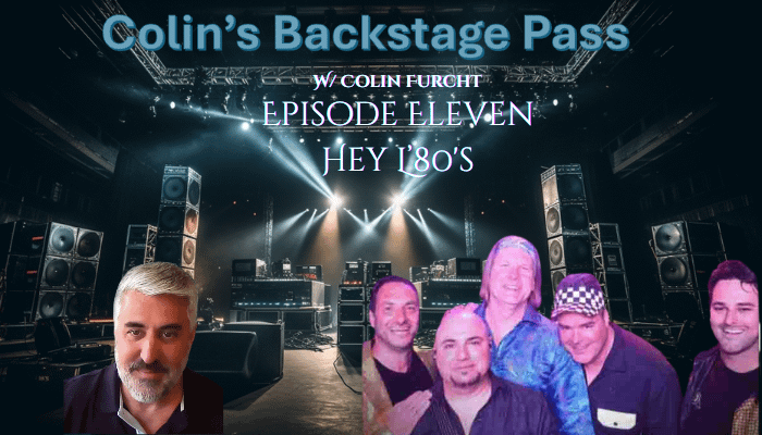 Colin's Back stage Pass - special Guests; Hey L'80's Band