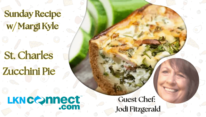 Sunday Recipe - Zucchini Pie - Guest Chef: Jodi Fitzgerald