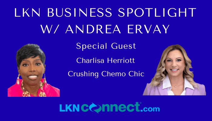 LKN Business Spotlight with Andrea Ervay: Special Guest: charlisa Herriott