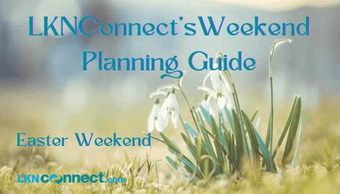 LKNConnect's Weekend Planning Guide