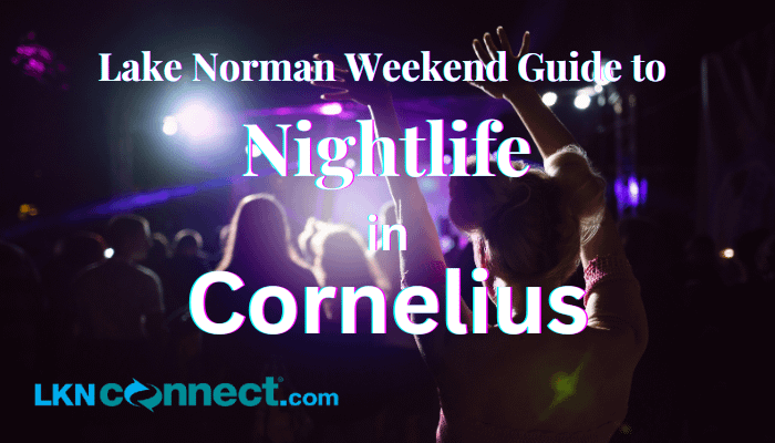 Lake Norman Guide to Nightlife in Cornelius
