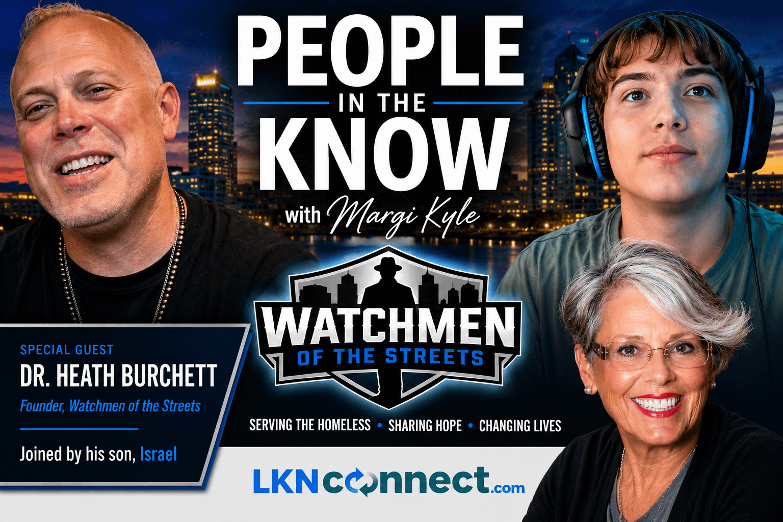 People in the Know with Margi Kyle - Special Guests: Dr Heath Burchett. Founder of Watchmen of the Streets, joined by his son, Israel