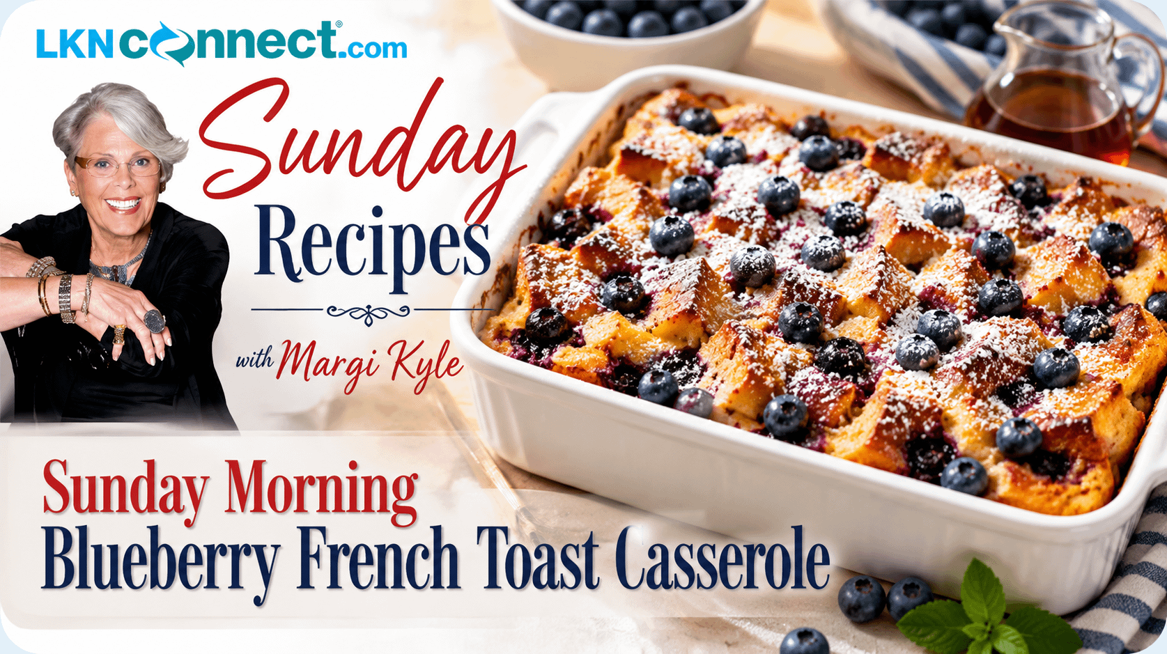 Sunday Recipes with Margi Kyle - Sunday Morning Blueberry French Toast Casserole