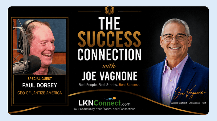 The Success Connection with Joe Vagnone. Special Guest - Paul Dorsey